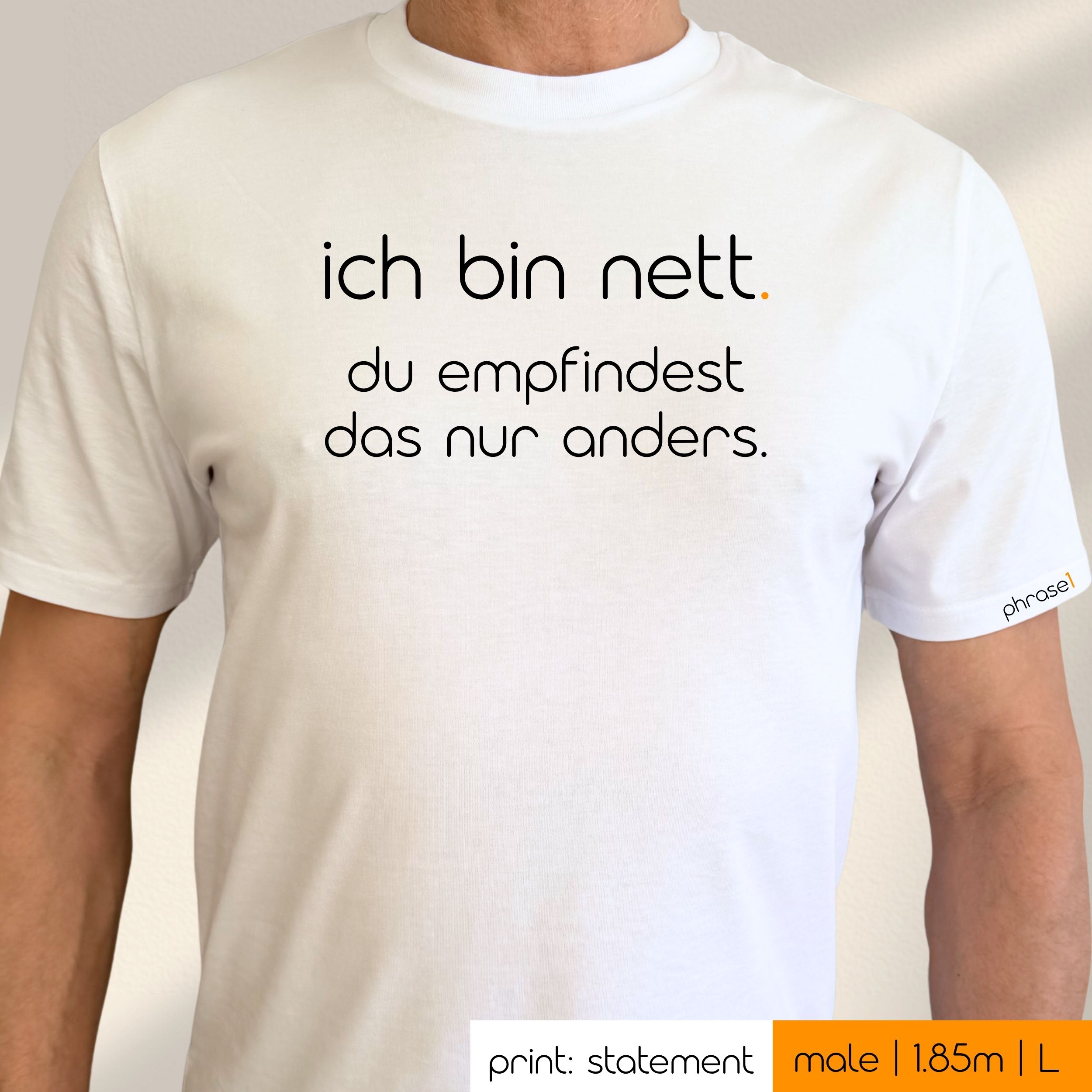 Premium T-Shirt mit Spruch „ich bin nett. du empfindest das nur anders.“
